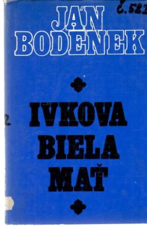 Ivkova biela mať - Bodenek Ján