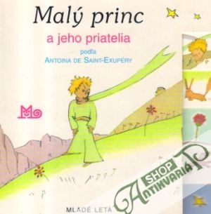 Malý princ a jeho priatelia - Exupéry Antoina de Saint