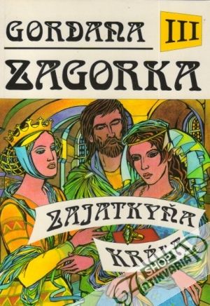 Gordana III. - Zajatkyňa kráľa - Zagorka Marija Jurič