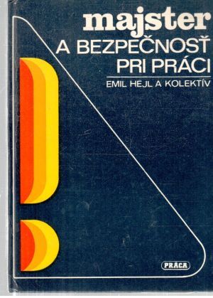 Majster a bezpečnost pri práci - Hejl Emil a kolektív