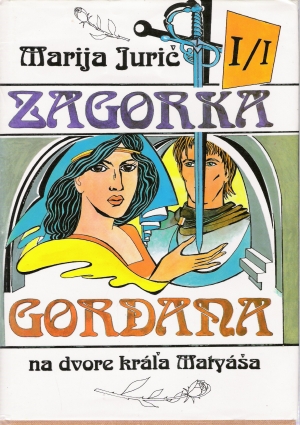Gordana na dvore kráľa Matyáša (I.- II.) - Zagorka Marija Jurič