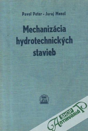 Mechanizácia hydrotechnických stavieb - Peter P., Mencl J.