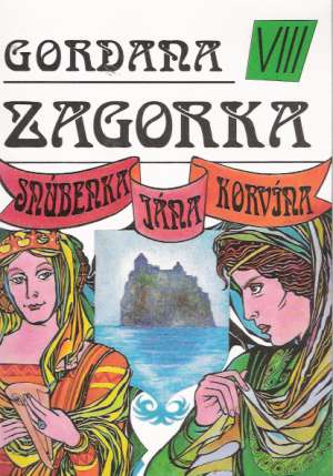 Gordana VIII. - Snúbenka Jána Korvína - Zagorka Marija Jurič