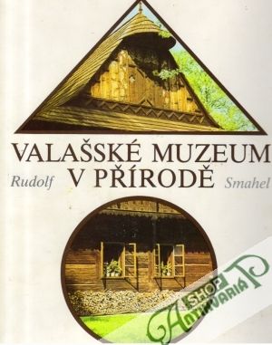 Valašské muzeum v přírodě - Smahel Rudolf
