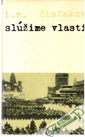 Slúžime vlasti - Čisťakov I. M.