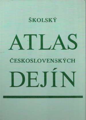 Školský atlas československých dejín - Ščipák Jozef a kolektív