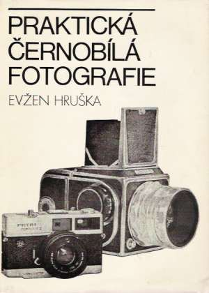 Praktická černobílá fotografie - Hruška Evžen