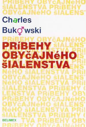 Príbehy obyčajného šialenstva - Bukowski Charles