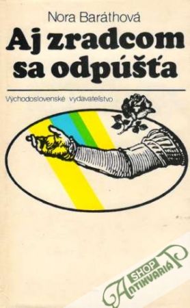 Aj zradcom sa odpúšťa - Baráthová Nora