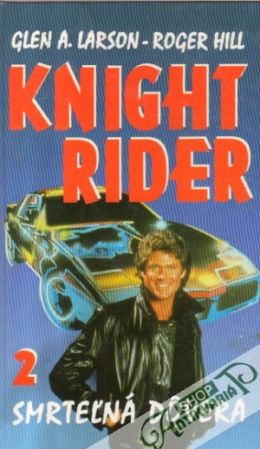 Knight Rider 2.- Smrteľná dôvera - Larson G., Hill R.