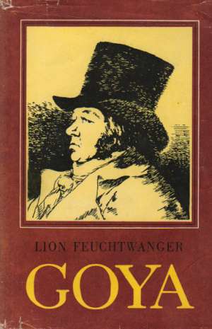 Goya (I. - II.) - Feuchtwanger Lion