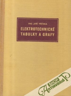 Elektrotechnické tabulky a grafy - Tříska Jiří