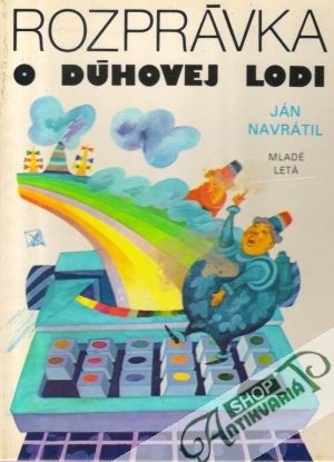 Rozprávka o dúhovej lodi - Navrátil Ján