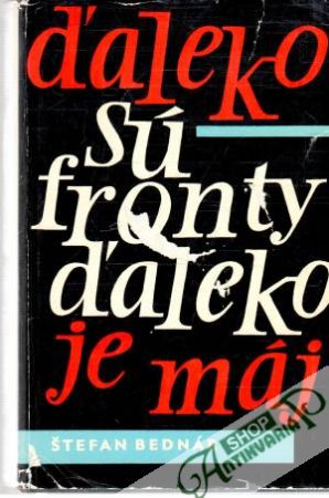 Ďaleko sú fronty, ďaleko je máj - Bednár Štefan