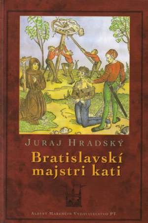 Bratislavskí majstri kati - Hradský Juraj