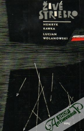 Živé striebro - Kawka H., Wolanowski L.