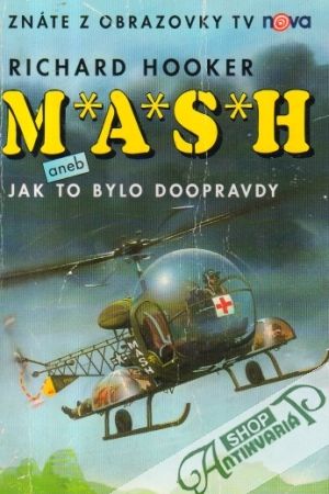 M*A*S*H aneb jak to bylo doopravdy - Hooker Richard