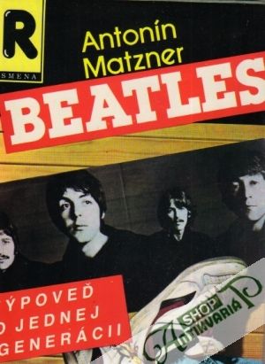 Beatles - Výpoveď o jednej generácii - Matzner Antonín