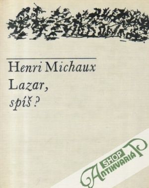 Lazar, spíš? - Michaux Henri