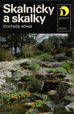Skalničky a skalky - Bohm Čestmír