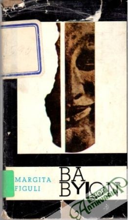Babylon (I.- II.) - Figuli Margita