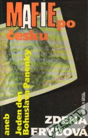 Mafie po česku aneb Jeden den Bohuslava Panenky - Frýbová Zdena