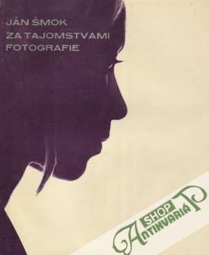 Za tajomstvami fotografie - Šmok Ján