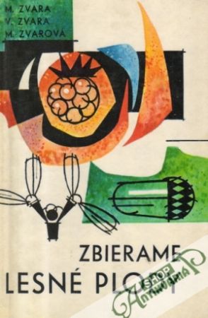Zbierame lesné plody - Zvara Milan, Zvara Vojrech, Zvarová Mira