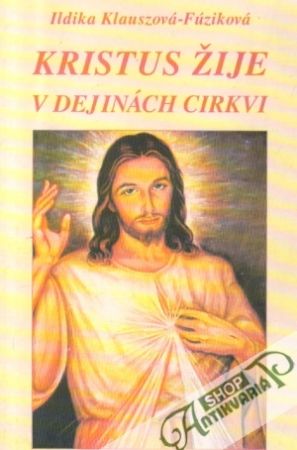 Kristus žije v dejinách cirkvi - Klauszová-Fúziková Ildika