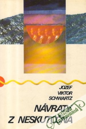 Návraty z neskutočna - Schwartz Jozef Viktor