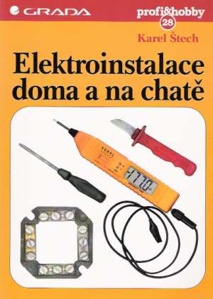 Elektroinstalace doma a na chatě - Štech Karel
