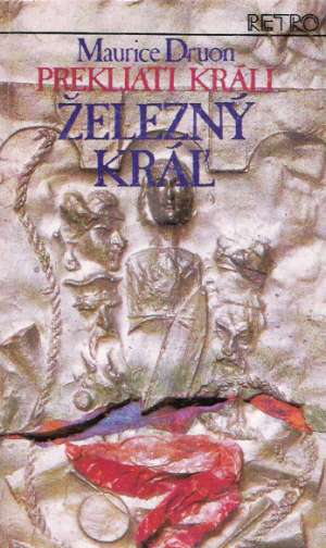 Prekliati králi 1. - Železný kráľ - Druon Maurice
