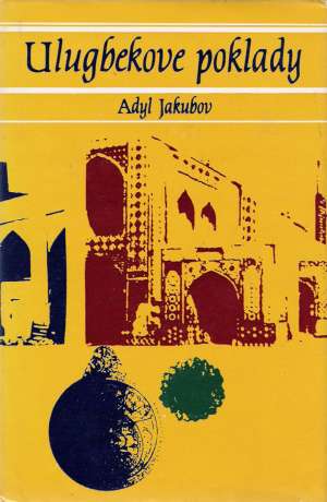 Ulugbekove poklady - Jakubov Adyl
