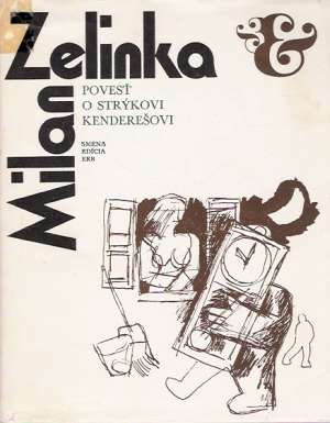 Povesť o strýkovi Kenderešovi - Zelinka Milan