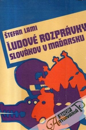 Ľudové rozprávky Slovákov v Maďarsku - Lami Štefan