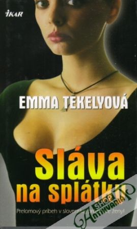 Sláva na splátky - Tekelyová Emma