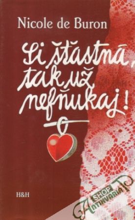 Si šťastná, tak už nefňukaj! - Buron Nicole