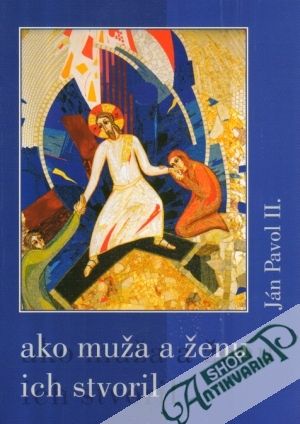 Ako muža a ženu ich stvoril - Ján Pavol II.