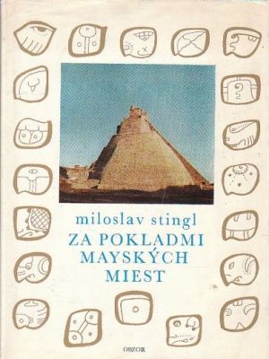 Za pokladmi mayských miest - Stingl Miloslav