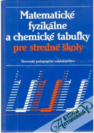 Matematické, fyzikálne a chemické tabuľky pre stredné školy - Kolektív autorov