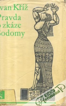 Pravda o zkáze Sodomy - Kříž Ivan