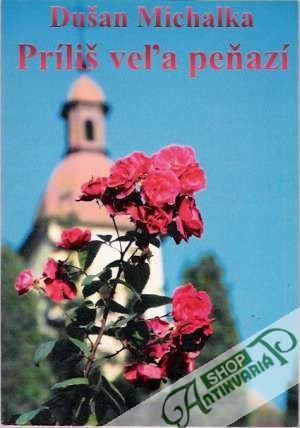 Príliš veľa peňazí - Michalka Dušan