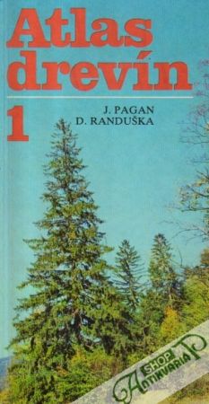 Atlas drevín 1. (Pôvodné dreviny) - Pagan J.,  Randuška D.