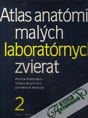 Atlas anatómie malých laboratórnych zvierat 2. - Popesko P., Rajtová V.