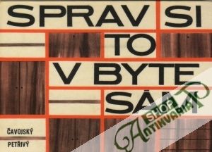 Sprav si to v byte sám - Čavojský, Petřivý