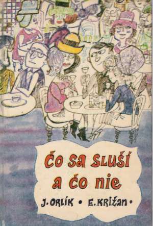 Čo sa sluší a čo nie - Orlík J., Križan E.