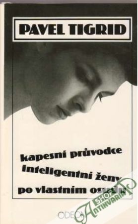 Kapesní prúvodce inteligentní ženy po vlastním osudu - Tigrid Pavel