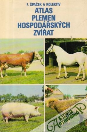 Atlas plemen hospodářských zvířat - Špaček František a kolektív