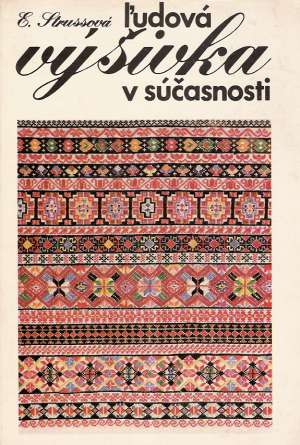 Ľudová výšivka v súčasnosti - Strussová Elena