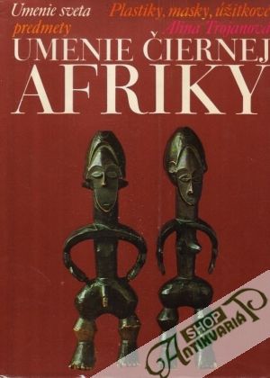 Umenie čiernej Afriky - Trojanová Alina